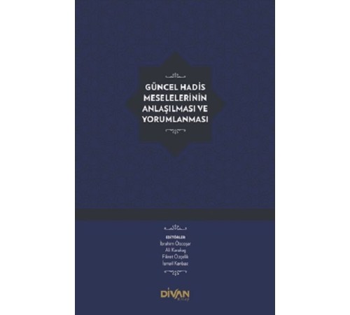 Güncel Hadis Meselelerinin Anlaşılması ve Yorumlanması (Ciltli) Güncel Hadis Meselelerinin Anlaşılması ve Yorumlanması (Ciltli)