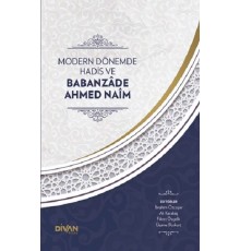 Modern Dönemde Hadis ve Babanzade Ahmed Naim (Ciltli)