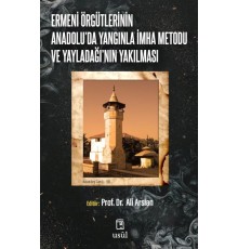Ermeni Örgütlerinin Anadolu'da Yangınla İmha Metodu ve Yayladağı'nın Yakılması