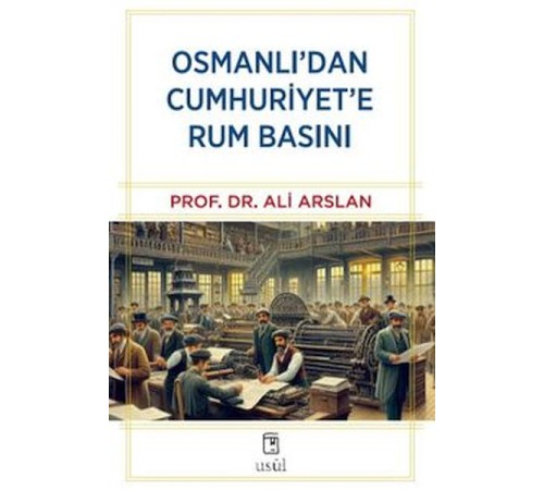 Osmanlı'dan Cumhuriyet'e Rum Basını Osmanlı'dan Cumhuriyet'e Rum Basını