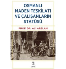 Osmanlı Maden Teşkilatı ve Çalışanların Statüsü