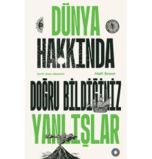 Dünya Hakkında Doğru Bildiğiniz Yanlışlar