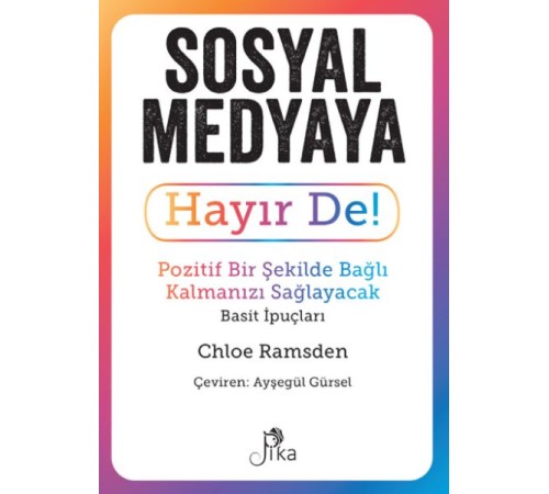 Sosyal Medyaya Hayır De! - Pozitif Bir Şekilde Bağlı Kalmanızı  Sağlayacak Basit İpuçları