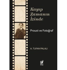 Kayıp Zamanın İzinde Proust ve Fotoğraf
