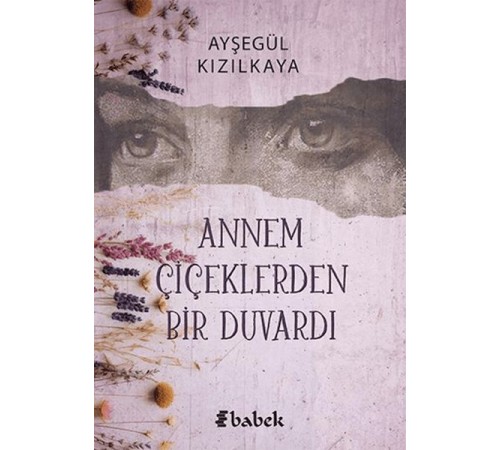 Annem Çiçektlerden Bir Duvardı Annem Çiçektlerden Bir Duvardı