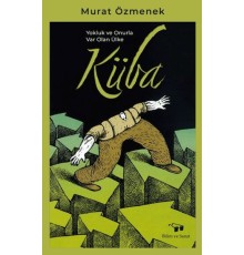 Yokluk ve Onurla Var Olan Ülke Küba