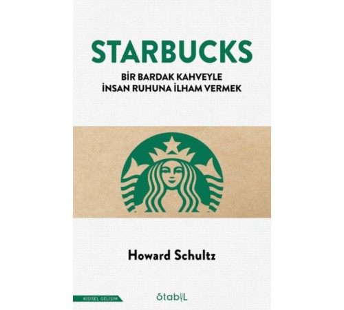 Starbucks; Bir bardak kahveyle insan ruhuna ilham vermek Starbucks; Bir bardak kahveyle insan ruhuna ilham vermek
