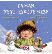 Zaman Neyi Eskitemez?