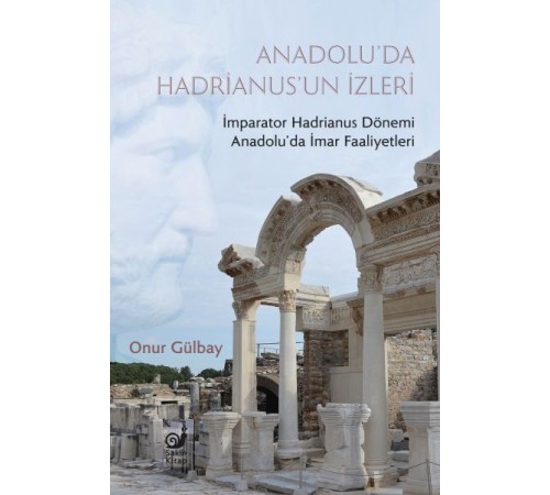 Anadolu’da Hadrianus’un İzleri Anadolu’da Hadrianus’un İzleri