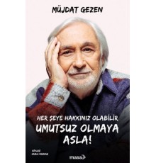 Her Şeye Hakkınız Olabilir Umutsuz Olmaya Asla!