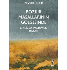 Bozkır Masallarının Gölgesinde – Cengiz Aytmatov’un Hayatı