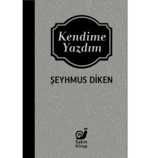 Kendime Yazdım