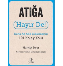 Atığa Hayır De! - Daha Az Atık  Çıkarmanın 101 Kolay Yolu