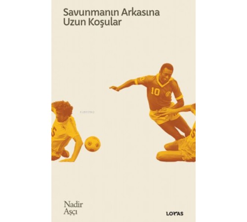 Savunmanın Arkasına Uzun Koşular - Futbol Üzerine Yazılar II