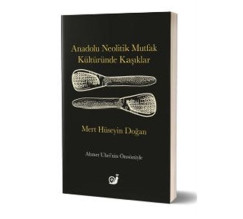 Anadolu Neolitik Mutfak Kültüründe Kaşıklar