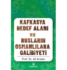 Kafkasya Hedef Alanı ve Rusların Osmanlılara Galibiyeti