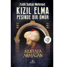 Kızıl Elma Peşinde Bir Ömür - Fatih Sultan Mehmed