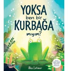 Yoksa Ben Bir Kurbağa Mıyım ?