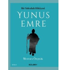 Bir Yolculuk Hikayesi Yunus Emre