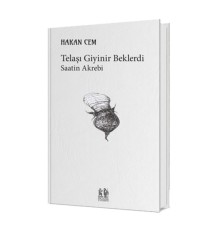 Telaşı Giyinir Beklerdi Saatin Akrebi