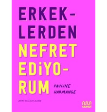 Erkeklerden Nefret Ediyorum