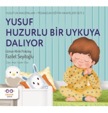 Yusuf Huzurlu Bir Uykuya Dalıyor - Yusuf’un Maceraları - Pedagojik Eğitim Hikayeleri Seti 2