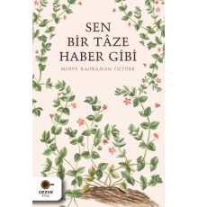 Sen Bir Tâze Haber Gibi
