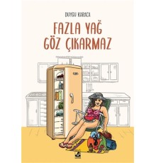 Fazla Yağ Göz Çıkarmaz