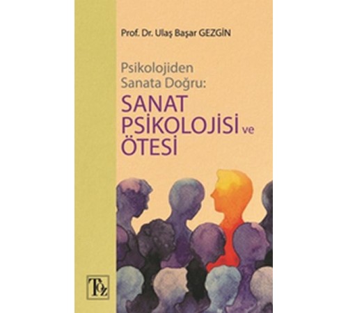 Psikolojiden Sanata Doğru - Sanat Psikolojisi Ve Ötesi