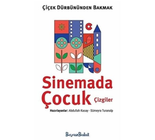 Çiçek Dürbününden Bakmak - Sinemada Çocuk Çizgiler