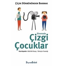 Çiçek Dürbününden Bakmak - Sinemada Çizgi Çocuklar