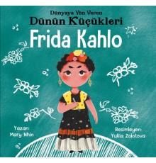 Dünyaya Yön Veren Dünün Küçükleri Frida Kahlo
