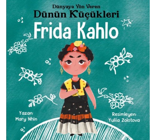 Dünyaya Yön Veren Dünün Küçükleri Frida Kahlo
