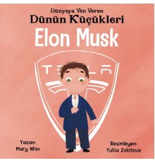 Dünyaya Yön Veren Dünün Küçükleri Elon Musk
