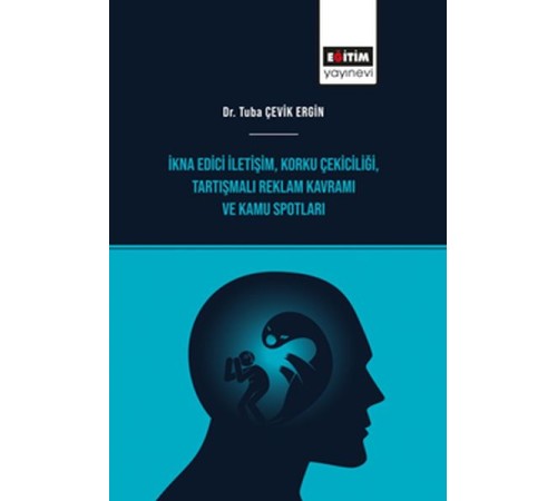 İkna Edici İletişim, Korku Çekiciliği, Tartışmalı Reklam Kavramı ve Kamu Spotları