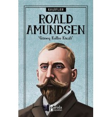 Bilime Yön Verenler: Roald Amundsen