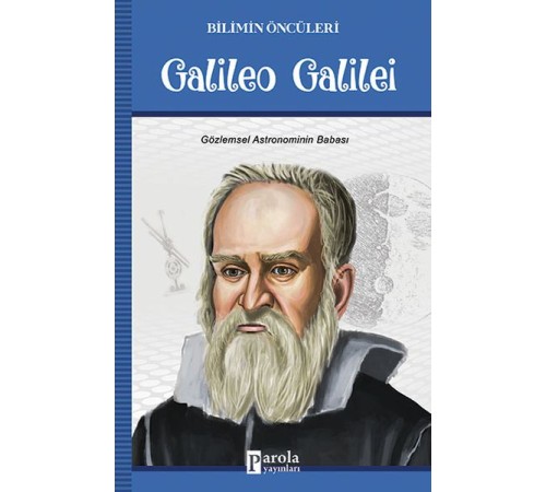Galileo Galilei - Bilimin Öncüleri - Gözlemsel Astronominin Babası