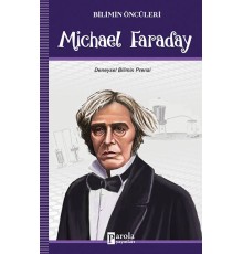 Bilimin Öncüleri - Michael Faraday - Deneysel Bilimin Prensi