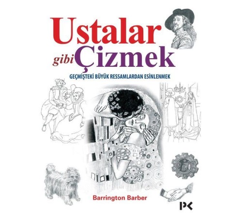 Ustalar Gibi Çizmek - Geçmişteki Büyük Ressamlardan Esinlenmek