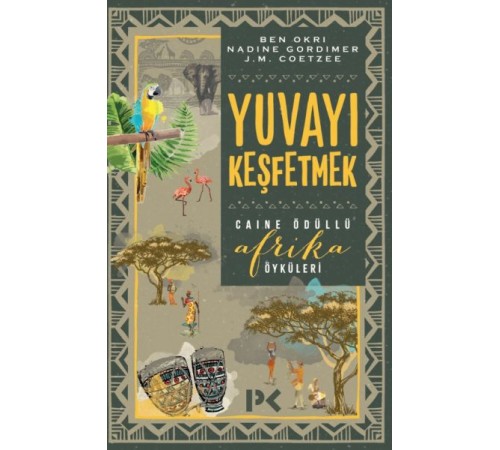 Yuvayı Keşfetmek - Afrika Öyküleri