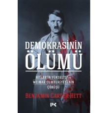 Demokrasinin Ölümü - Hitler’in Yükselişi Ve Weımar Cumhuriyeti’nin Çöküşü