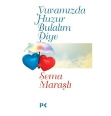 Yuvamızda Huzur Bulalım Diye