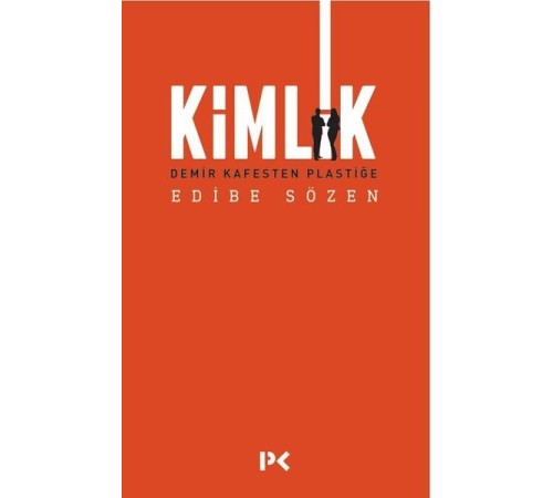 Kimlik - Demir Kafesten Plastiğe
