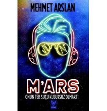 M'ars-Onun Tek Suçu Kusursuz Olmaktı