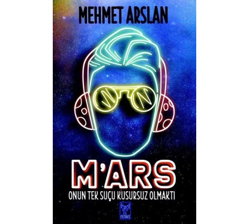 M'ars-Onun Tek Suçu Kusursuz Olmaktı M'ars-Onun Tek Suçu Kusursuz Olmaktı