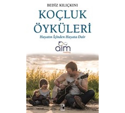 Koçluk Öyküleri - Hayatın İçinden Hayata Dair Koçluk Öyküleri - Hayatın İçinden Hayata Dair