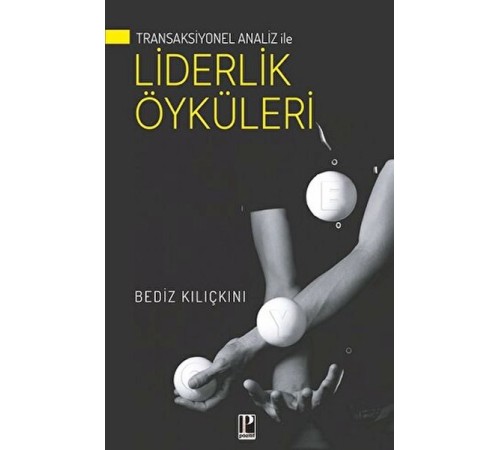 Transaksiyonel Analiz İle Liderlik Öyküleri Transaksiyonel Analiz İle Liderlik Öyküleri
