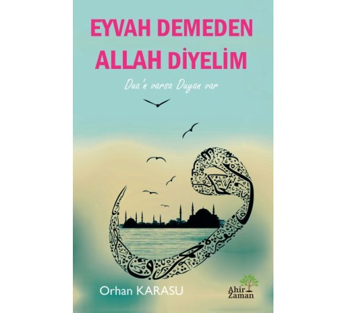 Eyvah Demeden Allah Diyelim