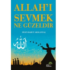 Allah’ı Sevmek Ne Güzeldir