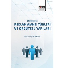 Örneklerle Reklam Ajanslarının Türleri ve Örgütsel Yapıları